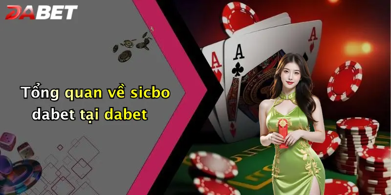 Tổng quan về sicbo dabet tại dabet